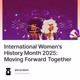 International Women's History Month 2025: Moving Forward Together