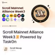 Scroll Mainnet Alliance Week3📜 Powered by TaskOn