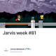 Jarvis week #81