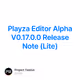 Playza Editor Alpha V0.17.0.0 Release Note  (Lite)