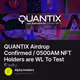 QUANTIX Airdrop Confirmed / 0500AM NFT Holders are WL To Test Early