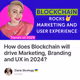 How does Blockchain will drive Marketing, Branding and UX in 2024?