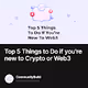 Top 5 Things to Do if youre new to Crypto or Web3