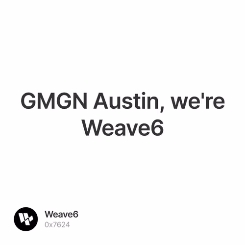 GMGN Austin, we're Weave6