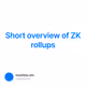 Short overview of ZK rollups