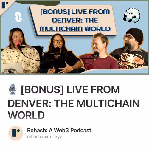 🎙️ [BONUS] LIVE FROM DENVER: THE MULTICHAIN WORLD