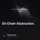 On Chain Abstraction.