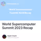 World Supercomputer Summit 2023 Recap