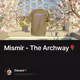 Mismir - The Archway🌹
