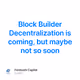 Block Builder Decentralization is coming, but maybe not so soon