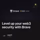 Level up your web3 security with Brave