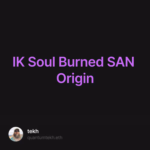 IK Soul Burned SAN Origin