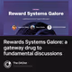 Rewards Systems Galore: a gateway drug to fundamental discussions
