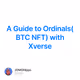 A Guide to Ordinals(BTC NFT) with Xverse