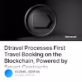 Dtravel Processes First Travel Booking on the Blockchain Powered by Smart Contracts