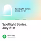 Spotlight Series July 21st