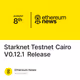 Starknet Testnet Cairo V0.12.1 Release