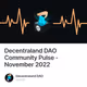 Decentraland DAO Community Pulse - November 2022 V2