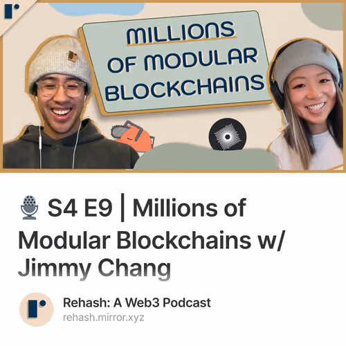 🎙️ S4 E9 | Millions of Modular Blockchains w/Jimmy Chang