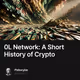 0L Network: A Short History of Crypto