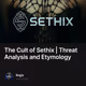 The Cult of Sethix | Threat Analysis and Etymology