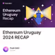 Ethereum Uruguay 2024 RECAP