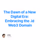 The Dawn of a New Digital Era: Embracing the .id Web3 Domain