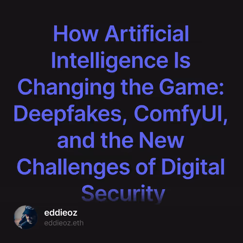 How Artificial Intelligence Is Changing the Game: Deepfakes, ComfyUI, and the New Challeng