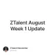 ZTalent August Week 1 Update