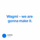 Wagmi - we are gonna make it.