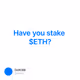Have you stake $ETH?