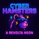 Cyber Hamsters: A Revolta Neon