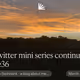 A Twitter mini series continued... - Issue36