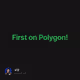 First on Polygon!