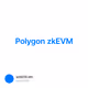 Polygon zkEVM