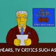 Kent Brockman • S8 E14 • FOR YEARS TV CRITICS SUCH AS YOURS TRULY KENT BROCKMAN  
