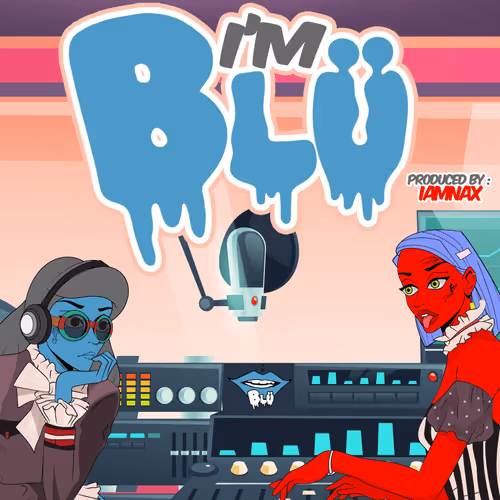 I'm Blu (Produced  by IAMNAX)
