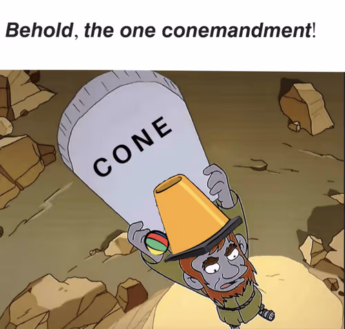 Behold, The One Conemandment!