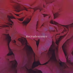 Recrudescence