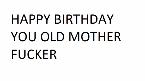Happy Birthday Fucker