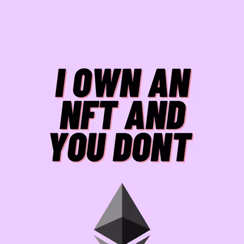 I own an NFT and you dont 
