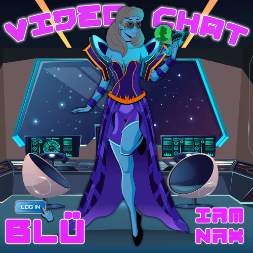 VIDEO CHAT (Blü and iamNAX)