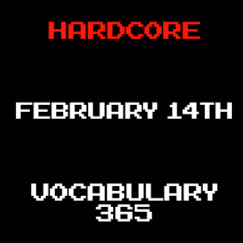 February 14th - 2022 - HARDCORE