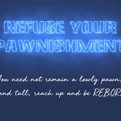 Refuse Your Pawnishment