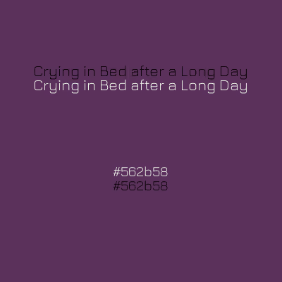 Crying in Bed after a Long Day