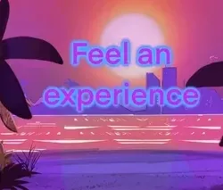 Feel an experience