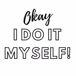 Okay I Do It Myself!