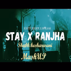 Stay X Ranjha Mashup