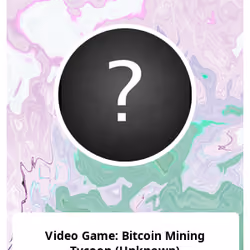 Video Game: Bitcoin Mining Tycoon (Unknown)