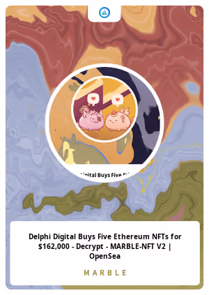 Delphi Digital Buys Five Ethereum NFTs for $162,000 - Decrypt - MARBLE-NFT V2 | OpenSea